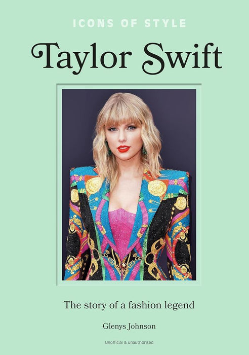 Icons of Style - Taylor Swift: The story of a fashion icon (Hardcover)