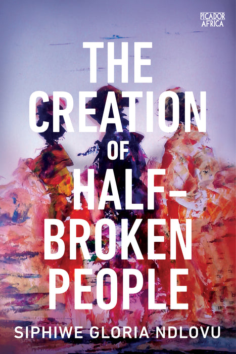 The Creation of Half- Broken People (Paperback)