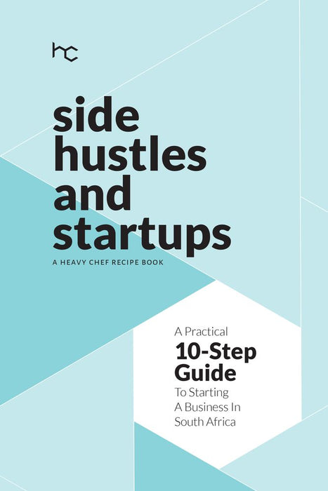 Side Hustles and Startups: A Pratical 10-step Guide to Starting a Business in South Africa (Paperback)