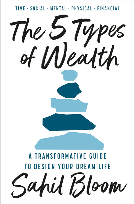 The 5 Types of Wealth: A Transformative Guide to Design Your Dream Life (Trade Paperback)