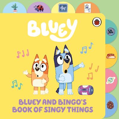 Bluey And Bingo's Book Of Singy Things