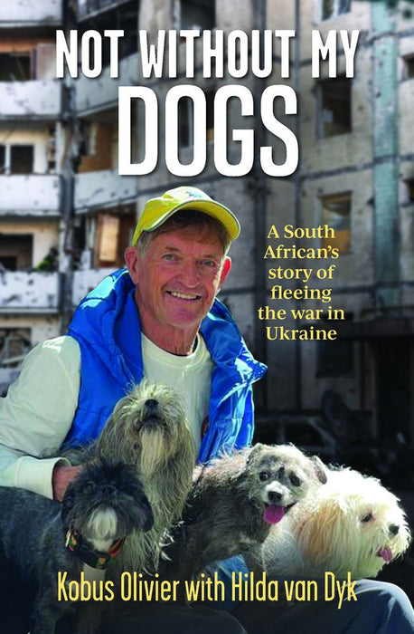 Not Without My Dogs: A South African's Tale of Fleeing Ukraine (English Edition) (Paperback)