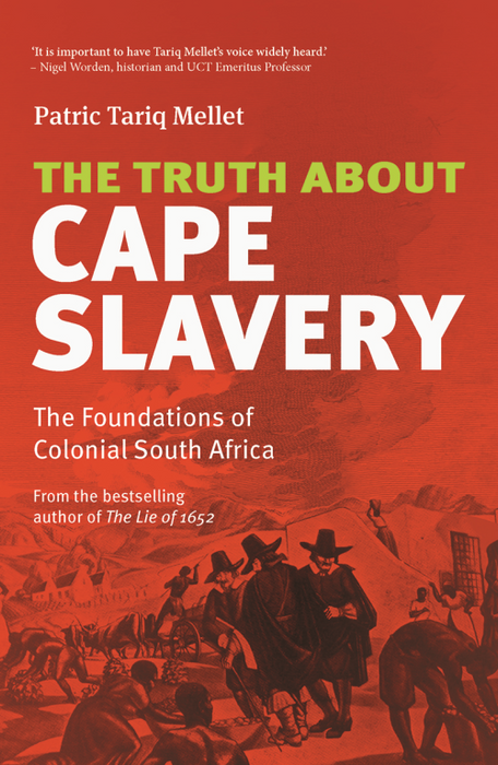 The Truth About Cape Slavery: The Foundations of Colonial South Africa (Paperback)