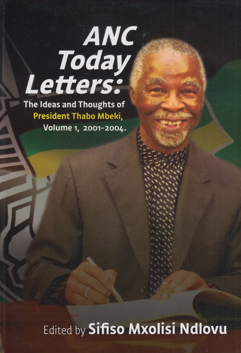 ANC Today Letters: The Ideas and Thoughts of President Thabo Mbeki, Volume 1,  2001-2004