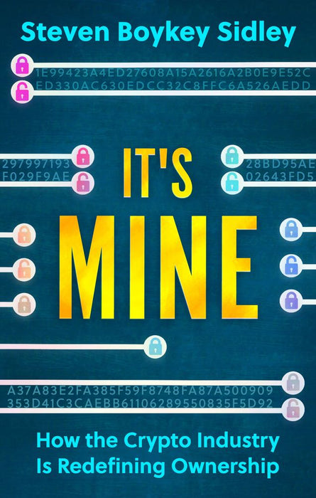 It's Mine: How the Crypto Industry is Redefining Ownership (Paperback)