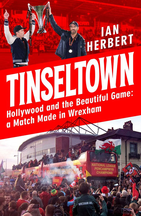 Tinseltown: Hollywood And The Beautiful Game: A Match Made In Wrexham (Trade Paperback)