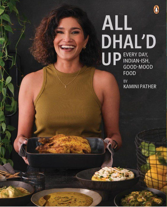 All Dhal'd Up: Every Day, Indian-ish, Good-Mood Food (Hardcover)