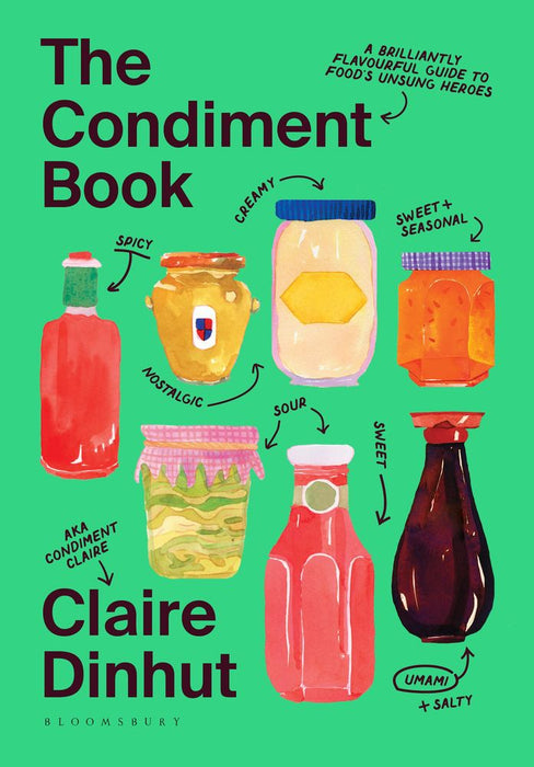 The Condiment Book: A Brilliantly Flavourful Guide to Food's Unsung Heroes (Hardcover)