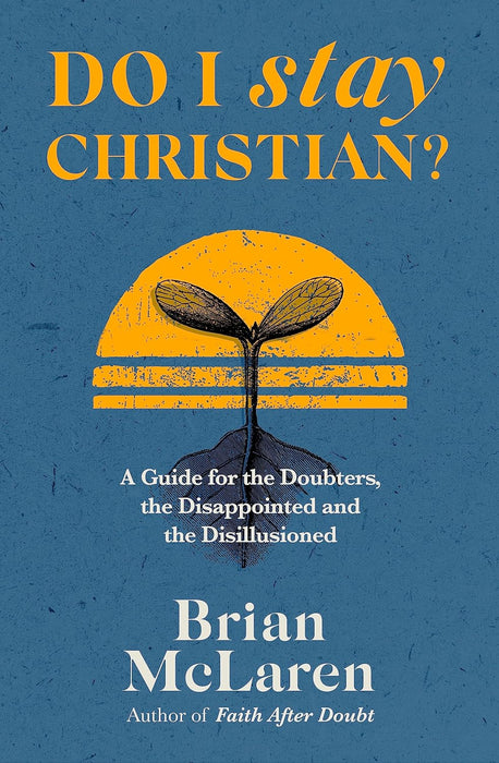 Do I Stay Christian? A Guide for the Doubters, the Disappointed and the Disillusioned (Paperback)