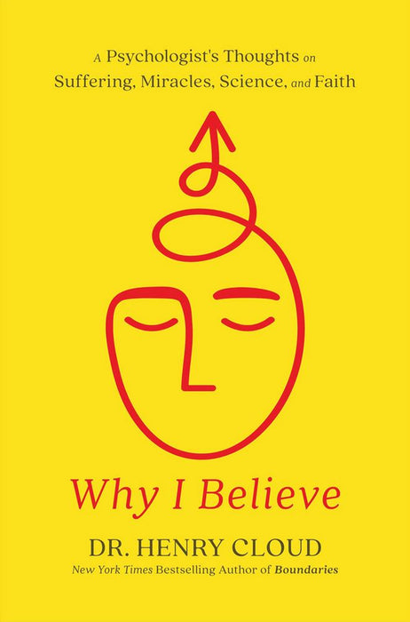 Why I Believe: A Psychologist's Thoughts on Suffering, Miracles, Science, and Faith (Hardcover)