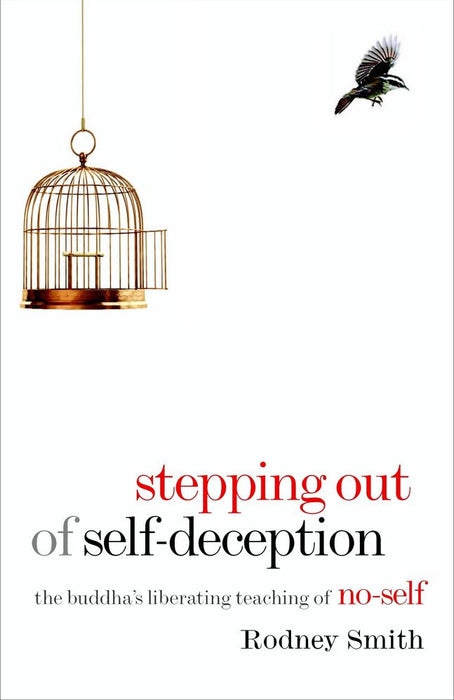 Stepping Out of Self-Deception: The Buddha's Liberating Teaching of No-Self (Paperback)