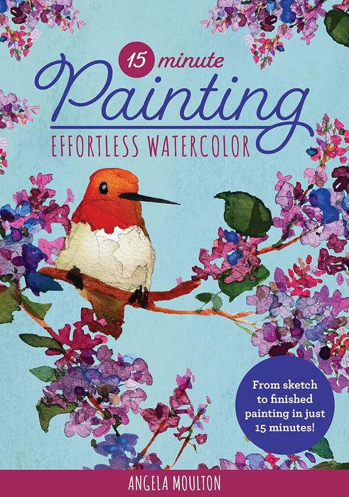 15-Minute Painting: Effortless Watercolor: From sketch to finished painting in just 15 minutes! (Volume 1) (15-Minute Series, 1) Paperback