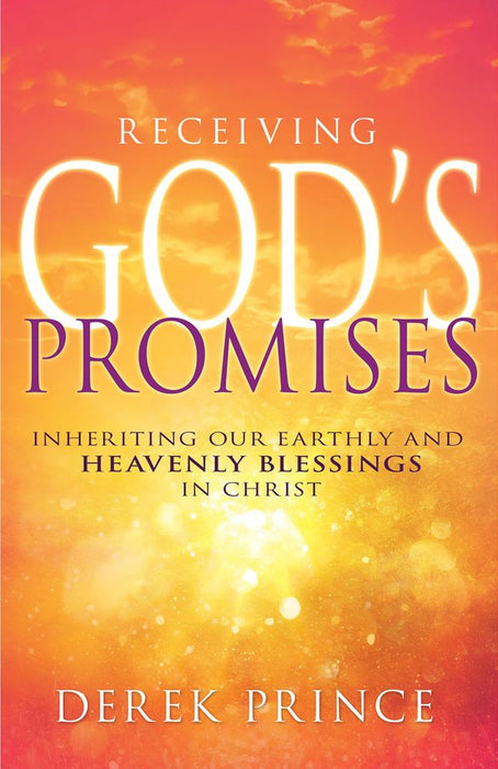 Receiving Gods Promises: Inheriting Our Earthly / Blessings In Christ (Revised & Updated Edition) (Paperback)