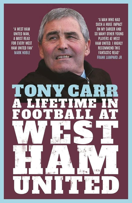 Tony Carr: A Lifetime in Football At West Ham United (Paperback)