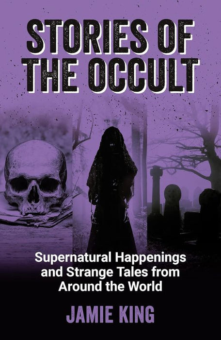 Stories of the Occult: Supernatural Happenings and Strange Tales from Around the World (Paperback)