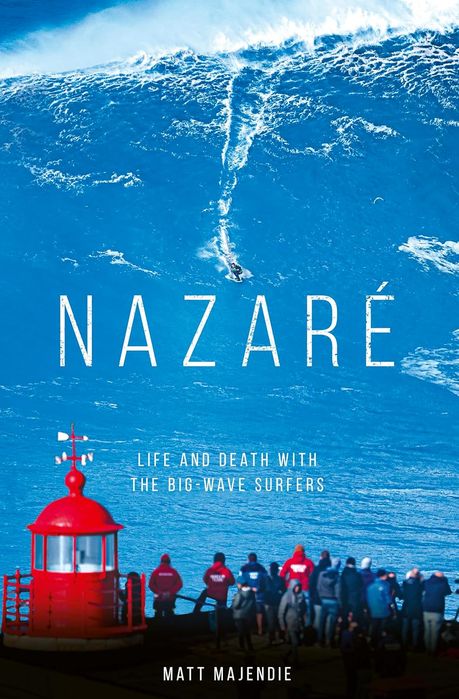 Nazaré: Life and Death with the Big Wave Surfers (Paperback)