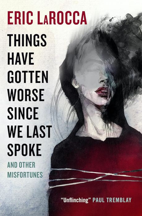 Things Have Gotten Worse Since the Last Time We Spoke and Other Misfortunes (Paperback)