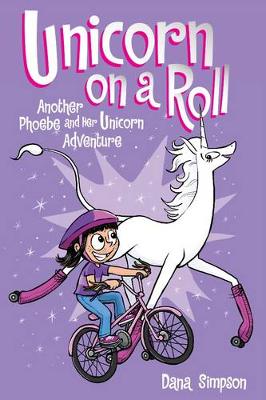 Unicorn on a Roll (Phoebe and Her Unicorn Series Book 2): Another Phoebe and Her Unicorn Adventure (Paperback)