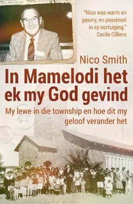 In Mamelodi het ek my God gevind: My lewe in die township en hoe dit my geloof verander het