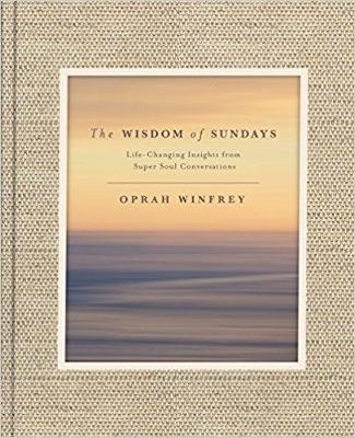 The Wisdom of Sundays: Life-Changing Insights and Inspirational Conversations