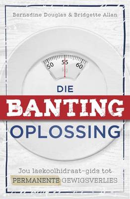 Die banting-oplossing: Jou laekoolhidraat-gids tot permanente gewigsverlies