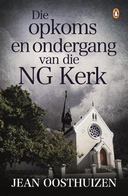 Die opkoms en ondergang van die NG Kerk