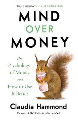 Mind Over Money: The Psychology of Money and How To Use It Better