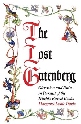 The Lost Gutenberg: Obsession and Ruin in Pursuit of the World's Rarest Books