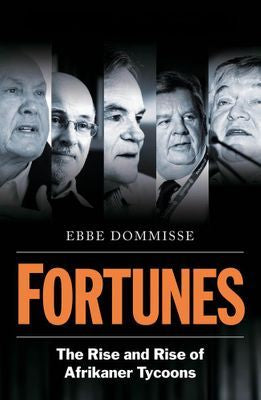 Fortunes: The Rise And Rise Of Afrikaner Tycoons