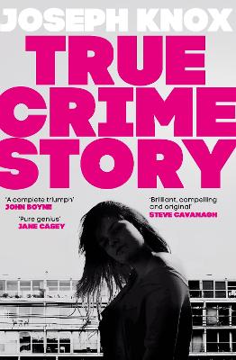 True Crime Story: The most original and compelling crime novel of 2021