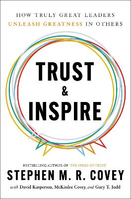 Trust & Inspire: How Truly Great Leaders Unleash Greatness In Others (Trade Paperback)