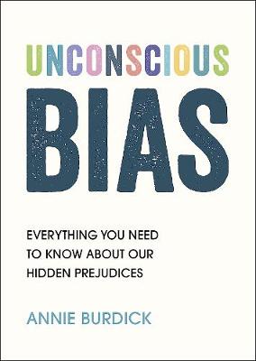 Unconscious Bias: Everything You Need to Know About Our Hidden Prejudi ...