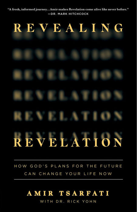 Revealing Revelation: How God's Plans For The Future Can Change Your Life Now (Paperback)