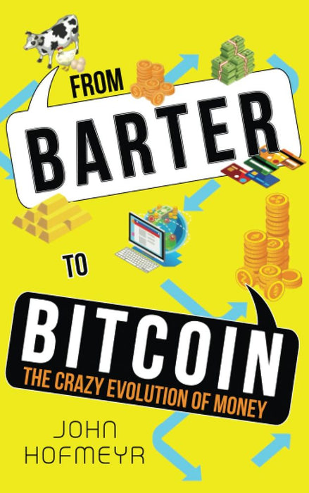 From Barter to Bitcoin: The Crazy Evolution of Money (Paperback)