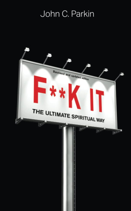 F**k It (Revised and Updated Edition): The Ultimate Spiritual Way