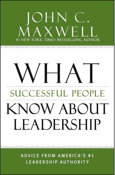 What Successful People Know about Leadership: Advice from America's #1 Leadership Authority