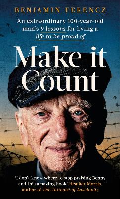 Make It Count: An extraordinary 100-year-old man's 9 lessons for living a life to be proud of (Paperback)