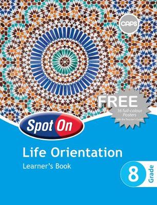 Spot On: Life Orientation Grade 8 Learner's Book