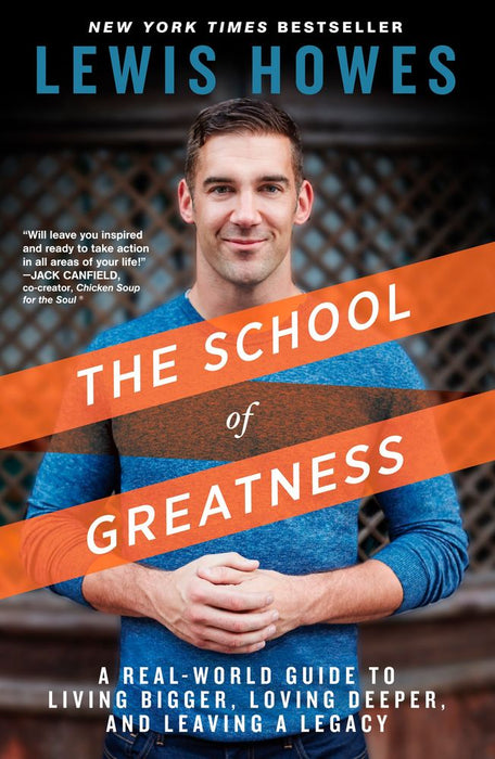 The School of Greatness: A Real-World Guide to Living Bigger, Loving Deeper, and Leaving a Legacy (Paperback)