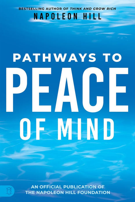 Napoleon Hill'S Pathways To Peace Of Mind (Paperback)