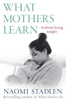 What Mothers Learn: Without Being Taught — Wordsworth Books