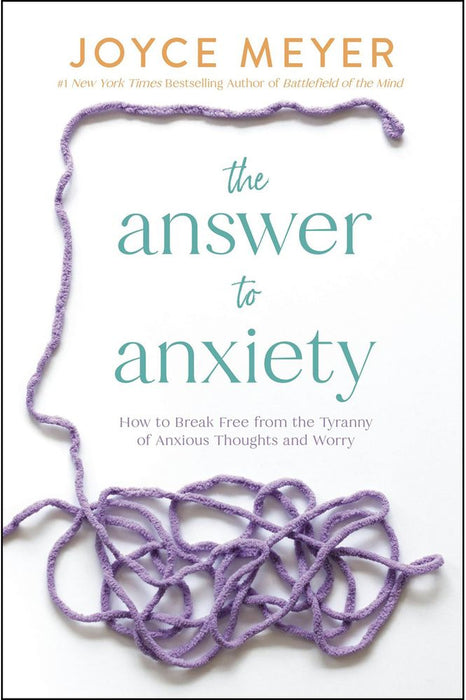 The Answer To Anxiety: How to Break Free From the Tyranny of Anxious Thoughts and Worry (Paperback)