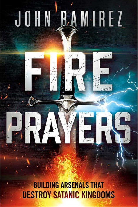 Fire Prayers: Building Arsenals That Destroy Satanic Kingdoms (Paperback)