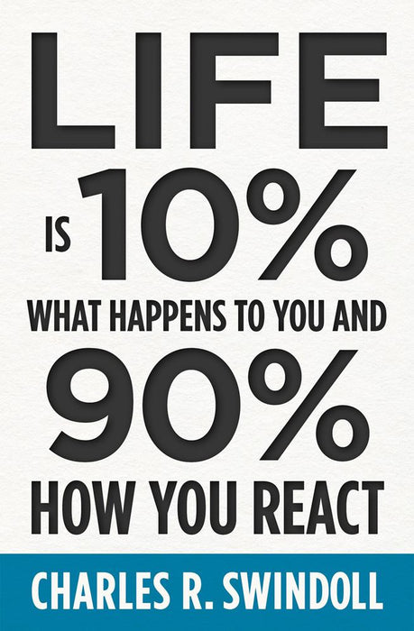 Life Is 10% What Happens To You And 90% How You React (Paperback)