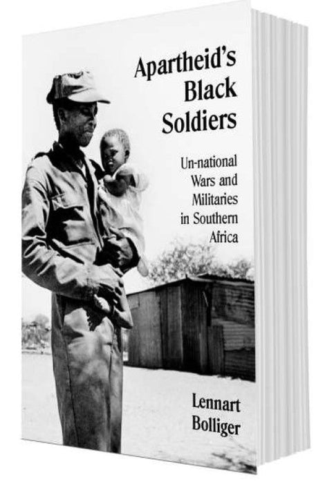 Apartheid’s Black Soldiers: Un-national Wars and Militaries in Southern Africa (Trade Paperback)