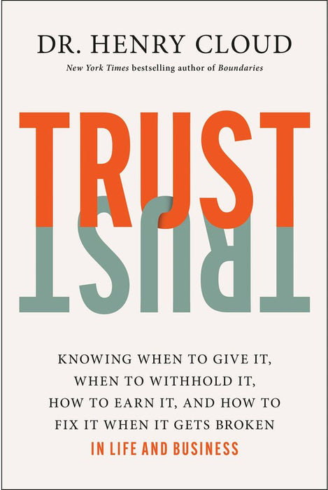 Trust: Knowing When To Give It, When To Withhold It, How To Earn It & How To Fix It (Paperback)