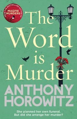 The Word Is Murder: The bestselling mystery from the author of Magpie Murders - you've never read a crime novel quite like this