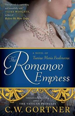 The Romanov Empress: A Novel of Tsarina Maria Feodorovna (Paperback)