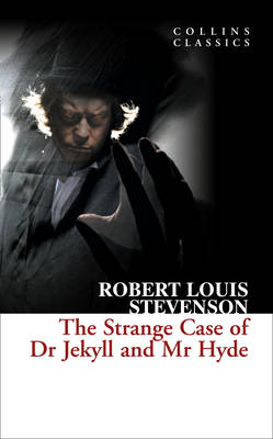 The Strange Case of Dr Jekyll and Mr Hyde (Collins Classics)