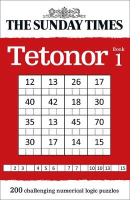 The Sunday Times Tetonor Book 1: 200 challenging numerical logic puzzles (The Sunday Times Puzzle Books)